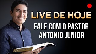 LIVE DE HOJE  Fale com o Pastor Antonio Junior [upl. by Kirtley]