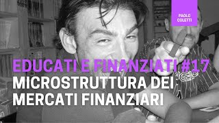 Educati e Finanziati 17 microstruttura dei mercati e come vendere  corso base di finanza [upl. by Tiffie561]