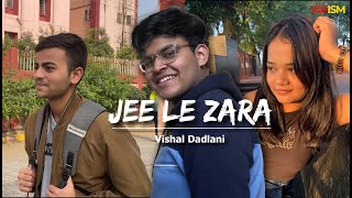 Jee Le Zara  Vishal Dadlani  Music Video  LightsCameraISM  IITISM Dhanbad [upl. by Ragnar66]