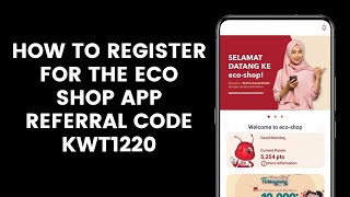 How to Register for the Eco Shop App l Referral Code KWT1220 [upl. by Padriac]