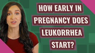 How early in pregnancy does Leukorrhea start [upl. by Yentrac]