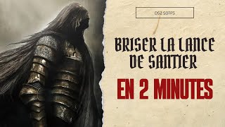 Briser la Lance de Santier en 2 min DARK SOULS 2 SotFS Guide FR Platine BONUS [upl. by Marie]