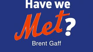 Have we Met  Episode 6 Brent Gaff [upl. by Cal468]