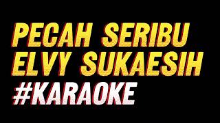 Pecah Seribu  Elvy Sukaesih  Karaoke HQ AUDIO [upl. by Imailiv]