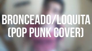 MARAMA  BronceadoLoquita Pop Punk Cover [upl. by Enenaej]