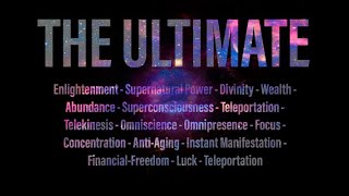 THE ULTIMATE  This Subliminal HAS IT ALL IMMORTALITY ENLIGHTENMENT WEALTH SUPERNATURALPOWER [upl. by Amhser]