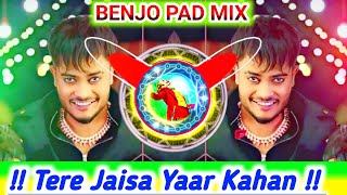 Tere Jaisa Yar Kahan X Benjo Octapad Mix Dj Dhumaal Mix By Raj Gupta Mix Dhun New Dj Sandal Micx [upl. by Iffar897]