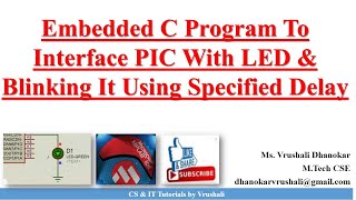 Embedded C program of LED amp blinking it using specified delay amp PIC 18 micro controller [upl. by Sophi]