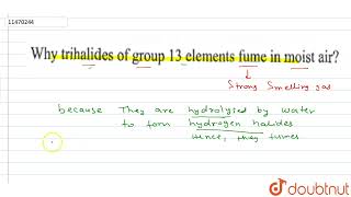 Why trihalides of group 13 elements fume in moist air  11  APPENDIX  INORGANIC VOLUME 1  CH [upl. by Charmain23]