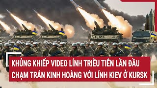 Thời sự quốc tế Khủng khiếp video lính Triều Tiên chạm trán kinh hoàng với lính Kiev ở Kursk [upl. by Sibella]