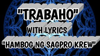 Trabaho  Hambog Ng Sagpro Krew  With Lyrics [upl. by Yspyg993]