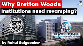 Why do Bretton Woods Institutions World Bank and IMF need revamping UPSC GS Paper 3 World Economy [upl. by Rehptosirhc138]