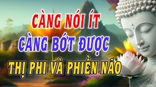 Càng nói ít càng bớt được phiền não và thị phi  Nói Nhiều Không Nói Đúng  Phật Pháp Hằng Ngày [upl. by Daenis958]