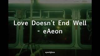 Love Doesnt End Well  이이언 eAeon  English Lyrics [upl. by Peednus262]