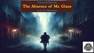 The Absence of Mr Glass  by G K Chesterton  Audiobook [upl. by Westlund182]