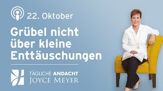 2210  Grübel nicht über kleine Enttäuschungen – Tägliche Andacht von Joyce Meyer [upl. by Ayanaj]