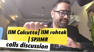 IIM Calcutta  IIM Rohtak  SPJIMR Calls discussion [upl. by Alain]