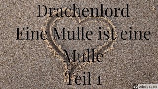 Drachenlord Eine Mulle ist eine Mulle Teil 1 [upl. by Ellekim]