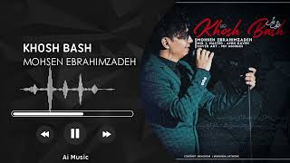 Mohsen Ebrahimzadeh  Khosh Bash [upl. by Ettedualc]