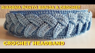 DIADEMA A CROCHET  CROCHET HEADBAND  tejido en punto ESPIGA [upl. by Inanaup]