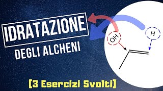 IDRATAZIONE degli Alcheni 3 Esercizi  Parte 1 Chimica Organica [upl. by Oremo]