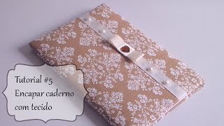 Tutorial 5 Como encapar caderno ou agenda com tecido [upl. by Euhsoj]