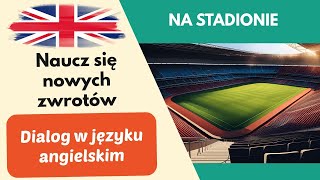 Na stadionie Prosty dialog rozmowa po angielsku dla początkujących 2 [upl. by Etnoj]