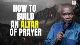 HOW TO BUILD AN ALTAR OF PRAYER  APOSTLE JOSHUA SELMAN [upl. by Pepito]