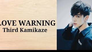 THIRD KAMIKAZE  LOVE WARNING LYRICS [upl. by Wyon983]