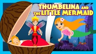 Thumbelina and The Little Mermaid  Stories For Kids  Bedtime Stories For Children [upl. by Kaehpos]