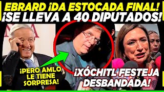 AMLO ¡EBRARD CONSUMA TRAICIÓN ¡SE LLEVA A 40 DIPUTADOS DE MORENA XOCHITL FESTEJA ASÍ [upl. by Arvid]