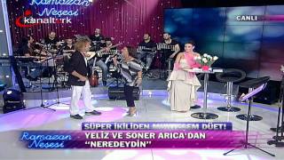 Yeliz amp Soner Arıca  Neredeydin Düet KanalTürk 16082011 HD [upl. by Alexandro]