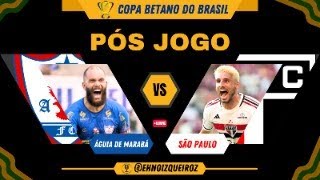 AO VIVO  PÓS JOGO  ÁGUIA DE MARABÁ X SÃO PAULO  COPA DO BRASIL 2024 [upl. by Ynoffit]