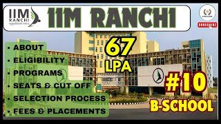 All About IIM Ranchi  Eligibility Programs Seats Cut Off Selection Process Fees amp Placement [upl. by Fleisher]