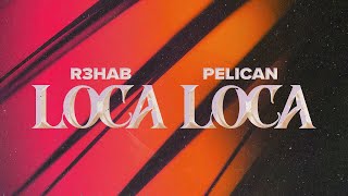 R3HAB x Pelican  Loca Loca Official Lyric Video [upl. by Fauman]