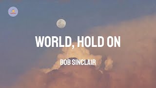 Bob Sinclair  World Hold On Lyric Video [upl. by Tigdirb922]