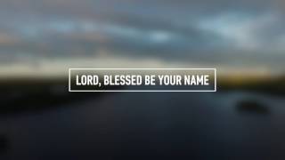 MATT REDMAN  Blessed Be Your Name Lyric Video [upl. by Staw181]