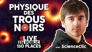 🔴LIVE 13  La PHYSIQUE des TROUS NOIRS 🌌🌑  ScienceClic [upl. by Tibbitts595]