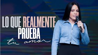 LO QUE REALMENTE PRUEBA TU AMOR  Pastora Yesenia Then [upl. by Trebo]