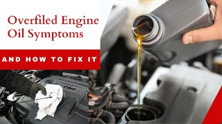 Fixing Overfilled Engine Oil Recognize Symptoms And Solutions [upl. by Surtimed]