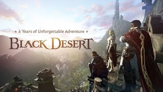 6 Years of Unforgettable Adventure  Black Desert [upl. by Nolyaj]