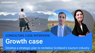 Growth consulting case interview Boost Scotland’s tourism w EY and McKinsey consultants [upl. by Elreath981]