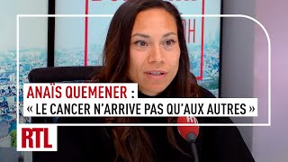 Anaïs Quemener  quotLe cancer narrive pas quaux autresquot [upl. by Diaz482]