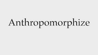 How to Pronounce Anthropomorphize [upl. by Helbonnah]