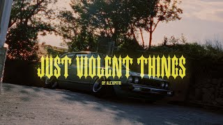 Just violent things  ALEXPFFR Media  Violent Clique [upl. by Notsnorb]