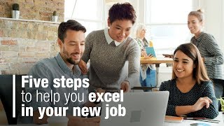 Five steps to help you excel in your new job [upl. by Merriman342]