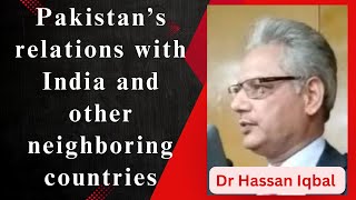 Pakistans relations with India and other neigbhouring countries What is the way forward [upl. by Scheld]