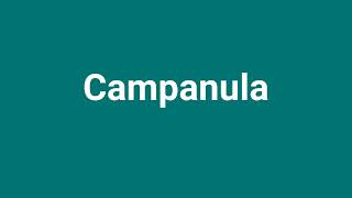 Campanula Meaning and Pronunciation [upl. by Itsrejk]