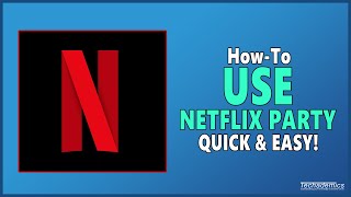 How To Use Netflix Party  Full Guide [upl. by Nylad]