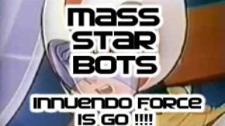 Innuendo Force is GO  Mass Star Bots [upl. by Gibeon]